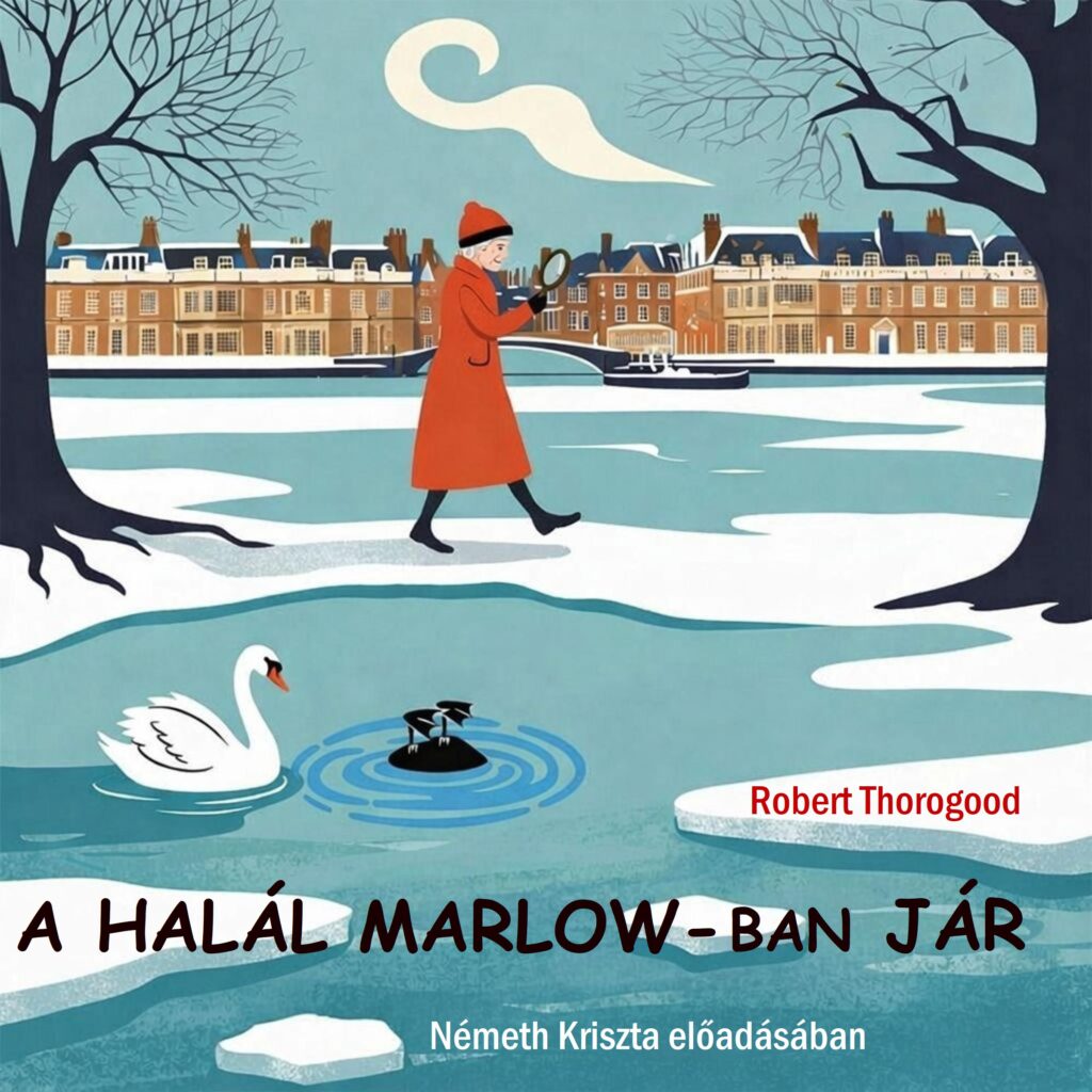 Robert Thordgood: A halál Marlow-ban jár -Németh Kriszta előadásában